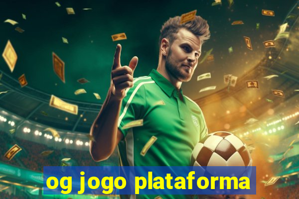 og jogo plataforma